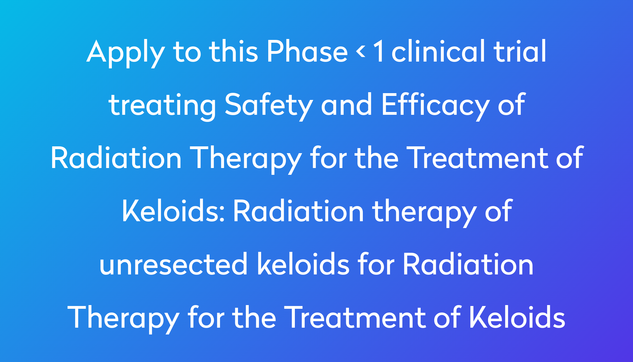 Radiation Therapy Of Unresected Keloids For Radiation Therapy For The